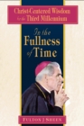 In the Fullness of Time : Christ-Centered Wisdom for the Third Millennium - eBook