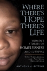 Where There's Hope, There's Life : Women's Stories of Homelessness and Survival - eBook