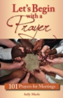 Let's Begin with a Prayer : 101 Prayers for Meetings - eBook
