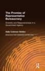 The Promise of Representative Bureaucracy: Diversity and Responsiveness in a Government Agency : Diversity and Responsiveness in a Government Agency - Book