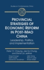 Provincial Strategies of Economic Reform in Post-Mao China : Leadership, Politics, and Implementation - Book