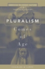 Pluralism Comes of Age : American Religious Culture in the Twentieth Century - Book