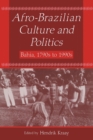 Afro-Brazilian Culture and Politics : Bahia, 1790s-1990s - Book