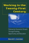 Working in the 21st Century : Policies for Economic Growth Through Training, Opportunity and Education - Book