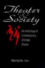 Theatre and Society: Anthology of Contemporary Chinese Drama : Anthology of Contemporary Chinese Drama - Book