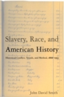 Slavery, Race and American History : Historical Conflict, Trends and Method, 1866-1953 - Book