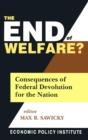 The End of Welfare? : Consequences of Federal Devolution for the Nation - Book