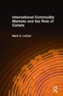 International Commodity Markets and the Role of Cartels - Book