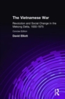 The Vietnamese War : Revolution and Social Change in the Mekong Delta, 1930-1975 - Book