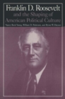 M.E.Sharpe Library of Franklin D.Roosevelt Studies: v. 1: Franklin D.Roosevelt and the Shaping of American Political Culture - Book
