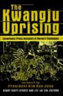 The Kwangju Uprising: A Miracle of Asian Democracy as Seen by the Western and the Korean Press : A Miracle of Asian Democracy as Seen by the Western and the Korean Press - Book