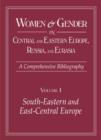 Women and Gender in Central and Eastern Europe, Russia, and Eurasia : A Comprehensive Bibliography Volume I: Southeastern and East Central Europe (Edited by Irina Livezeanu with June Pachuta Farris) V - Book