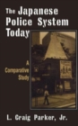 The Japanese Police System Today: A Comparative Study : A Comparative Study - Book