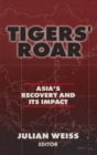 Tigers' Roar : Asia's Recovery and Its Impact - Book