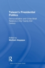 Taiwan's Presidential Politics : Democratization and Cross-strait Relations in the Twenty-first Century - Book