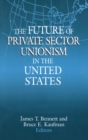 The Future of Private Sector Unionism in the United States - Book
