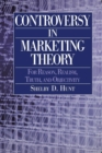 Controversy in Marketing Theory: For Reason, Realism, Truth and Objectivity : For Reason, Realism, Truth and Objectivity - Book