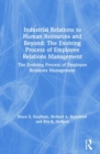 Industrial Relations to Human Resources and Beyond: The Evolving Process of Employee Relations Management : The Evolving Process of Employee Relations Management - Book