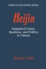 Heijin : Organized Crime, Business, and Politics in Taiwan - Book