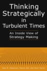 Thinking Strategically in Turbulent Times: An Inside View of Strategy Making : An Inside View of Strategy Making - Book