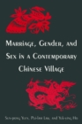 Marriage, Gender and Sex in a Contemporary Chinese Village - Book