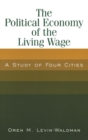 The Political Economy of the Living Wage: A Study of Four Cities : A Study of Four Cities - Book
