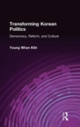 Transforming Korean Politics : Democracy, Reform, and Culture - Book