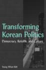 Transforming Korean Politics : Democracy, Reform, and Culture - Book