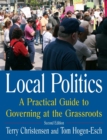 Local Politics: A Practical Guide to Governing at the Grassroots : A Practical Guide to Governing at the Grassroots - Book