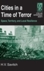 Cities in a Time of Terror: Space, Territory, and Local Resilience : Space, Territory, and Local Resilience - Book