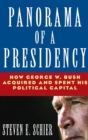 Panorama of a Presidency : How George W. Bush Acquired and Spent His Political Capital - Book
