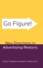 Go Figure! New Directions in Advertising Rhetoric - Book