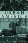 Urban America: Growth, Crisis, and Rebirth : Growth, Crisis, and Rebirth - Book