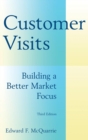 Customer Visits: Building a Better Market Focus : Building a Better Market Focus - Book