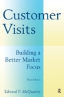Customer Visits: Building a Better Market Focus : Building a Better Market Focus - Book