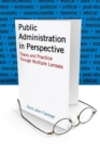 Public Administration in Perspective : Theory and Practice Through Multiple Lenses - Book
