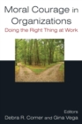 Moral Courage in Organizations : Doing the Right Thing at Work - Book