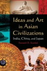 Ideas and Art in Asian Civilizations : India, China and Japan - Book