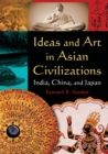 Ideas and Art in Asian Civilizations : India, China and Japan - Book