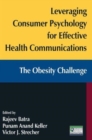 Leveraging Consumer Psychology for Effective Health Communications: The Obesity Challenge : The Obesity Challenge - Book