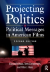 Projecting Politics : Political Messages in American Films - Book