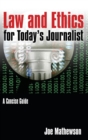 Law and Ethics for Today's Journalist : A Concise Guide - Book