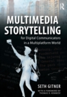 Multimedia Storytelling for Digital Communicators in a Multiplatform World - Book