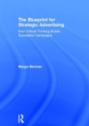 The Blueprint for Strategic Advertising : How Critical Thinking Builds Successful Campaigns - Book