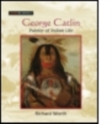 George Catlin : Painter of Indian Life - Book