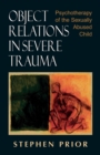 Object Relations in Severe Trauma : Psychotherapy of the Sexually Abused Child - Book