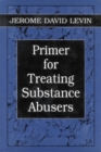 Primer for Treating Substance Abusers - Book