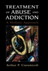 Treatment of Abuse and Addiction : A Holistic Approach - Book