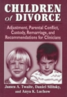 Children of Divorce : Adjustment, Parental Conflict, Custody, Remarriage, and Recommendations for Clinicians - Book