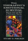 The Therapist's Emotional Survival : Dealing with the Pain of Exploring Trauma - Book